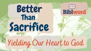 Better Than Sacrifice, Yielding Our Heart to God Isaiah 1:13 New King James Version