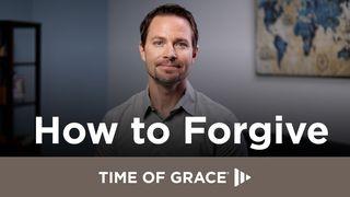 How to Forgive 使徒行传 17:16-25 和合本修订版