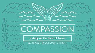 Compassion: A Study in Jonah Jonah 3:5-9 New Living Translation