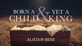 Born a Child and Yet a King Isaiah 9:2-7 New International Version