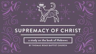 Supremacy of Christ: A Study in Hebrews 希伯来书 7:1-28 新标点和合本, 神版