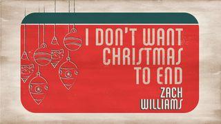 I Don't Want Christmas to End: A 3-Day Devotional With Zach Williams သက္သာေလာနိတ္ဩဝါဒစာဒုတိယေစာင္ 2:16-17 ျမန္​မာ့​စံ​မီ​သမၼာ​က်မ္