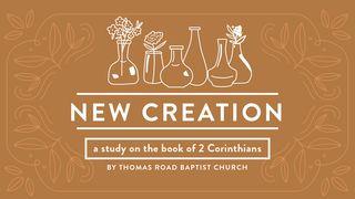 New Creation: A Study in 2 Corinthians 2 Corinthians 1:15-16 The Message