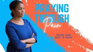 Praying Through Pain: Moving From Grief to Praise  a 10 - Day Plan by Kathy-Ann C. Hernandez, Ph.d. Psalmen 130:1 BasisBijbel