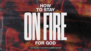 How to Stay on Fire for God တမန္ေတာ္ဝတၳဳ 28:5 ျမန္​မာ့​စံ​မီ​သမၼာ​က်မ္