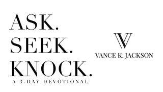 Ask. Seek. Knock.  Mateus 7:7 Almeida Revista e Corrigida (Portugal)