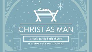 Christ as Man: A Study in Luke 路加福音 8:19-21 新标点和合本, 神版