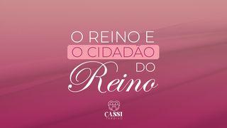 O Reino e o cidadão do Reino 1Pedro 2:9-10 Almeida Revista e Corrigida