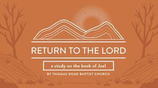 Return to the Lord: A Study in Joel Joel 2:10 New King James Version