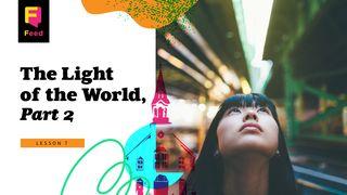 The Light of the World, Part 2 Ephesians 2:17-22 New International Version