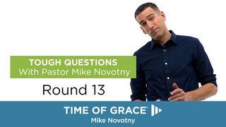 Tough Questions With Pastor Mike Novotny, Round 13 1 Corinthians 6:9-20 New International Version