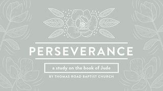 Perseverance: A Study in Jude Jude 1:16-21 English Standard Version Revision 2016