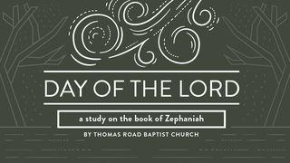 The Day of the Lord: A Study in Zephaniah Zephaniah 2:3 New International Version