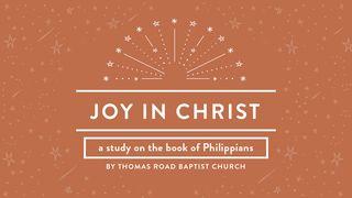 Joy in Christ: A Study in Philippians Philippians 4:10-13 New International Version