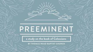 Preeminent: A Study in Colossians Colossians 2:5-7 English Standard Version Revision 2016