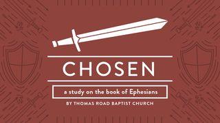 Chosen: A Study in Ephesians Ephesians 3:1-6 King James Version