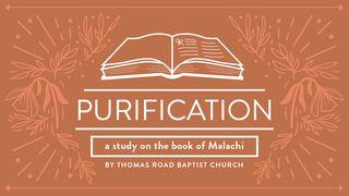 Purification: A Study in Malachi Malachi 4:5-6 New King James Version