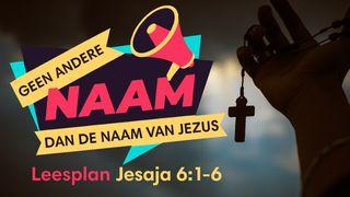 Geen andere naam dan de naam van Jezus Jesaja 9:6-9 BasisBijbel