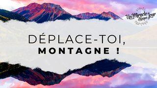 Déplace-Toi, Montagne ! Fais Grandir Ta Foi