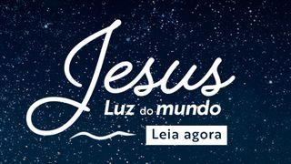 Jesus, Luz Do Mundo Gênesis 1:3 Almeida Revista e Corrigida
