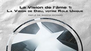 La Vision de l’âme 1: La Vision de Dieu, votre Role Unique Ésaïe 43:19 Parole de Vie 2017