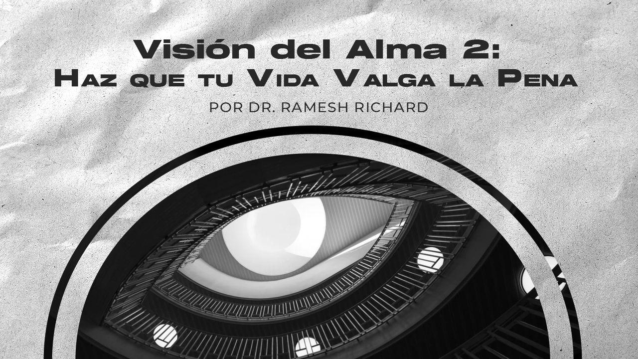 Visión del Alma 2: Haz que tu Vida Valga la Pena