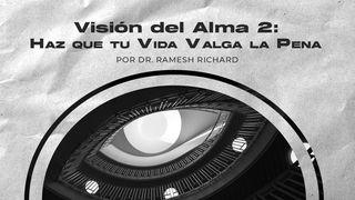 Visión del Alma 2: Haz que tu Vida Valga la Pena Miqueas 6:8 Biblia Reina Valera 1960