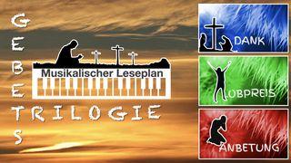 Kraftvoll beten mit DaLobAn (Dank-Lobpreis-Anbetung) Apostelgeschichte 16:26 Neue Genfer Übersetzung