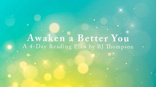 Awaken a Better You Jon 5:8-9 Takia