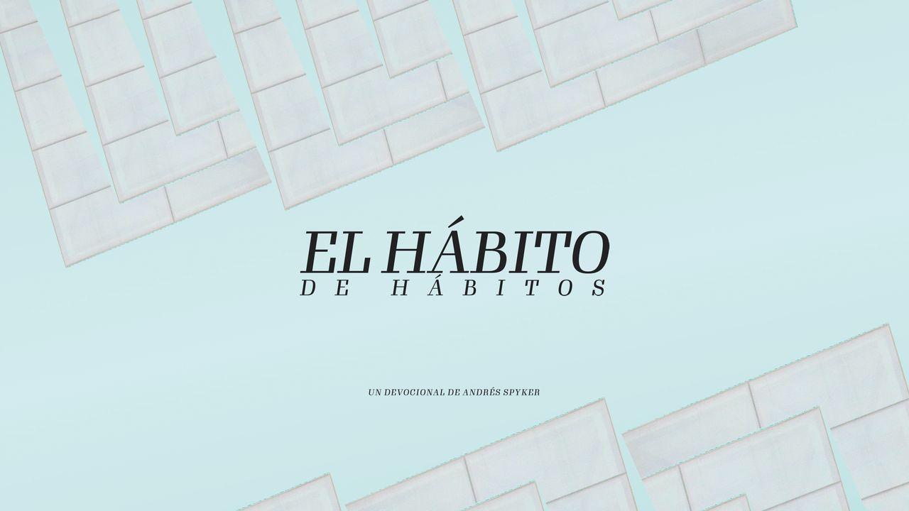 El Hábito de Hábitos