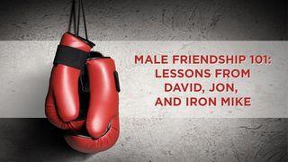 Male Friendship 101: David, Jon, & Iron Mike 1 Samuel 23:16-17 Alkitab Terjemahan Baru