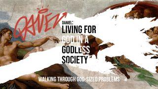 Living for God in a Godless Society Part 2 Daniel 2:1-19 New International Version