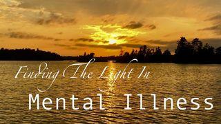 Finding the Light in Mental Illness ဆာလံက်မ္း 55:18 ျမန္​မာ့​စံ​မီ​သမၼာ​က်မ္