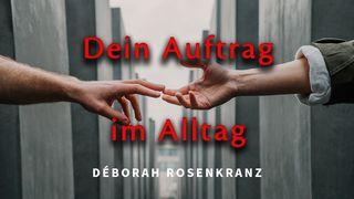 Dein Auftrag im ALLTAG Galater 6:2 Hoffnung für alle