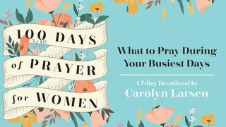 100 Days of Prayer for Women: What to Pray During Your Busiest Days by Carolyn Larsen SALMOS 106:1 La Palabra (versión española)