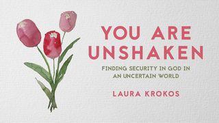 You Are Unshaken: Finding Security in God in an Uncertain World Gelip çykyş 16:13 Mukaddes Kitap