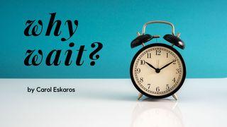 Why Wait? Salmos 33:20 Almeida Revista e Corrigida