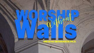 Worship Without Walls Isaiah 1:14 New King James Version