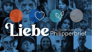 Liebe - Ein neues Gebot. Eine Reise durch den Philipperbrief Philipper 1:12-14 Hoffnung für alle