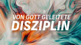 Von Gott geleitete Disziplin Galater 5:22-23 Hoffnung für alle