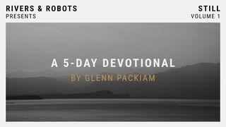 Rivers & Robots - Still Isaiah 30:15 New International Version