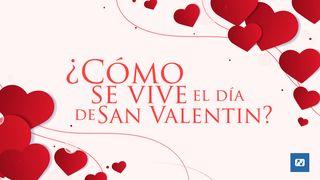 ¿Cómo Se Vive El Día De San Valentín? 1 Juan 4:18 La Biblia de las Américas