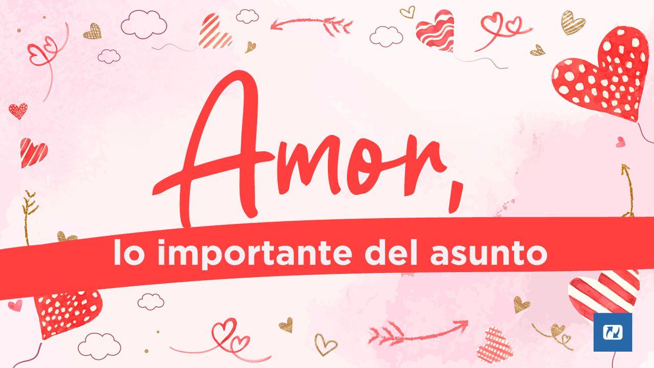 Amor, Lo Importante Del Asunto