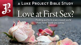 Love at First Sex? Finding Purity in a Sex-Crazed World Luke 8:26-27 New King James Version