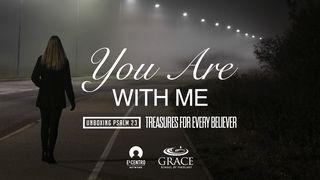 [Unboxing Psalm 23: Treasures for Every Believer] You Are With Me John 14:3 American Standard Version