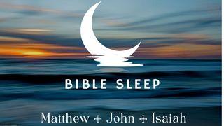 Sleep: Matthew, John, Isaiah От Иоанна святое благовествование 1:1 Синодальный перевод