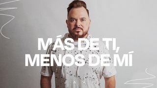 Más De Ti, Menos De Mí Juan 3:30 Nueva Versión Internacional - Español