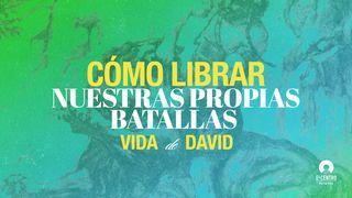 [Vida de David] Cómo librar nuestras propias batallas 1 Juan 4:4 Reina Valera Contemporánea