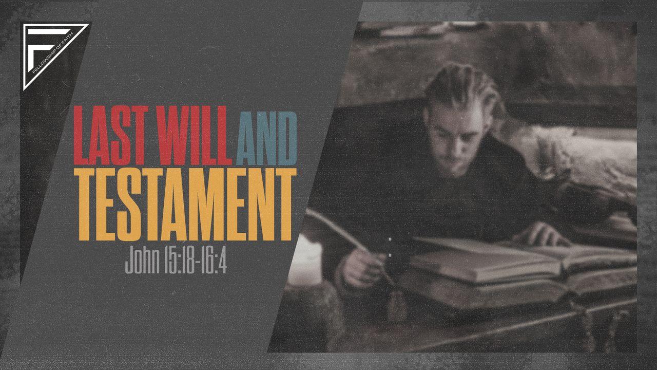 Last Will & Testament: The Last Apostle | John 15:18-16:4