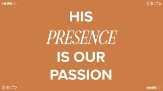 His Presence Is Our Passion Luk 21:25-27 Takia